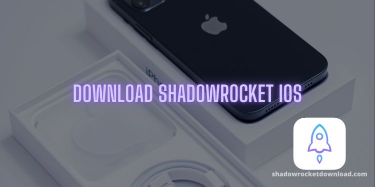 Shadowrocket iOS Free Download 2022